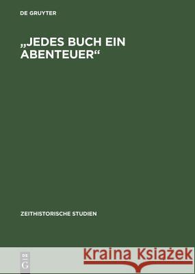 Jedes Buch Ein Abenteuer: Zensur-System Und Literarische Öffentlichkeiten in Der Ddr Bis Ende Der Sechziger Jahre Barck, Simone 9783050031187