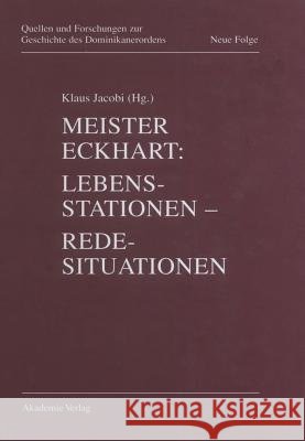 Meister Eckhart. Lebensstationen - Redesituationen Jacobi, Klaus 9783050031279