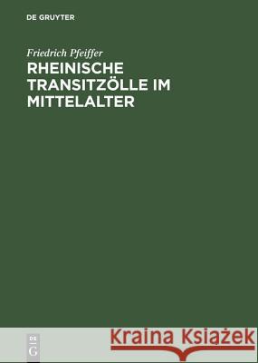 Rheinische Transitzölle Im Mittelalter Pfeiffer, Friedrich 9783050031774 Akademie Verlag