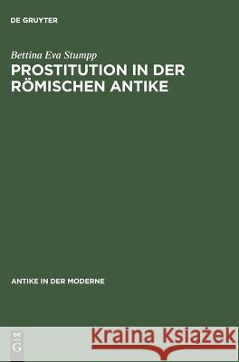 Prostitution in der römischen Antike Bettina Eva Stumpp 9783050032566 de Gruyter