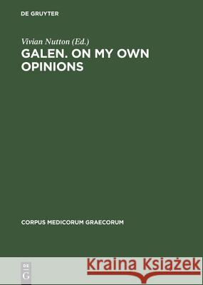 Galen. On My Own Opinions Vivian Nutton 9783050033402 De Gruyter