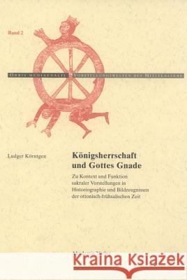 Königsherrschaft und Gottes Gnade Ludger Körntgen 9783050034034