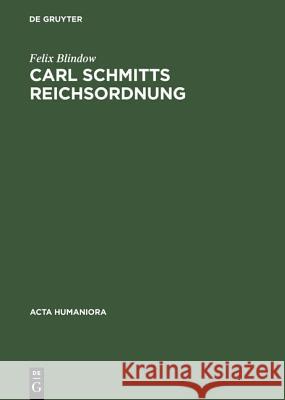 Carl Schmitts Reichsordnung: Strategie Für Einen Europäischen Großraum Felix Blindow 9783050034058 Walter de Gruyter