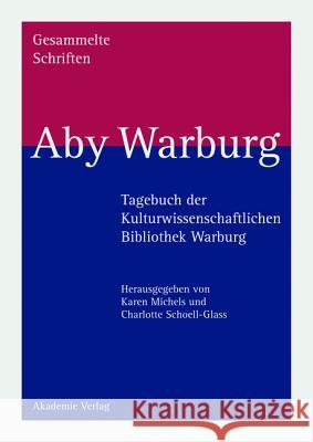 Tagebuch Der Kulturwissenschaftlichen Bibliothek Warburg, Aby M. Michels, Karen Schoell-Glass, Charlotte 9783050034096 Akademie-Verlag