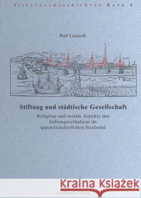 Stiftung und städtische Gesellschaft Ralf Lusiardi 9783050034270 Walter de Gruyter