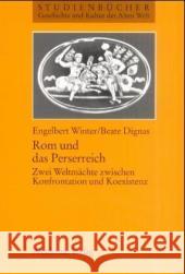 ROM Und Das Perserreich: Zwei Weltmächte Zwischen Konfrontation Und Koexistenz Winter, Engelbert 9783050034515 Akademie Verlag