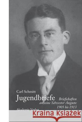 Carl Schmitt - Jugendbriefe Ernst Hüsmert 9783050034836 de Gruyter