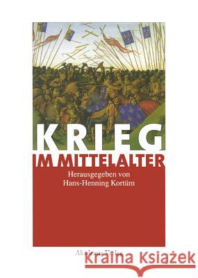 Krieg im Mittelalter Hans-Henning Kortüm 9783050034966