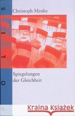 Spiegelungen der Gleichheit Menke, Christoph 9783050035079 Akademie Verlag