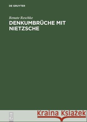 Denkumbrüche mit Nietzsche Renate Reschke 9783050035130 Walter de Gruyter