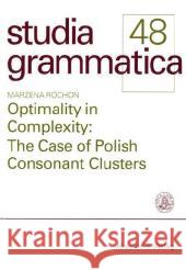 Optimality in Complexity: The Case of Polish Consonant Clusters Rochon, Marzena   9783050035192 Akademie-Verlag