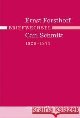Briefwechsel Ernst Forsthoff - Carl Schmitt 1926-1974 Gerd Giesler, Jürgen Tröger, Angela Reinthal, Reinhard Mußgnug, Dorothee Mußgnug 9783050035352 De Gruyter