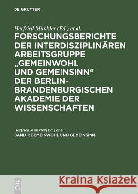 Forschungsberichte der interdisziplinären Arbeitsgruppe Gemeinwohl und Gemeinsinn der Berlin-Brandenburgischen Akademie der Wissenschaften, Band 1, Gemeinwohl und Gemeinsinn Herfried Münkler, Harald Bluhm 9783050036281 Walter de Gruyter