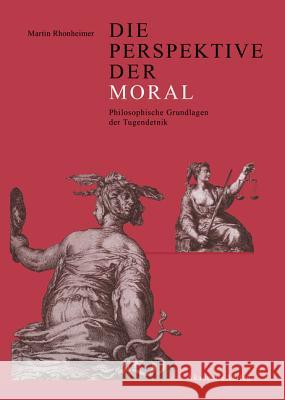 Die Perspektive Der Moral: Philosophische Grundlagen Der Tugendethik Martin Rhonheimer 9783050036298