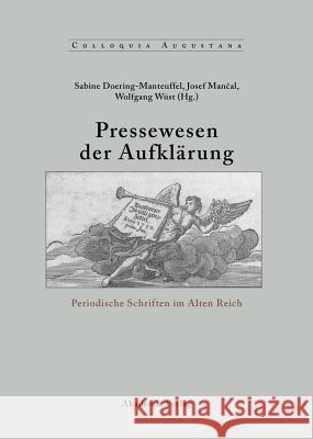 Pressewesen der Aufklärung Sabine Doering-Manteuffel, Josef Mancal, Wolfgang Wüst 9783050036342 De Gruyter