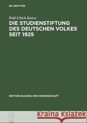 Die Studienstiftung des deutschen Volkes seit 1925 Kunze, Rolf-Ulrich 9783050036380 Akademie Verlag