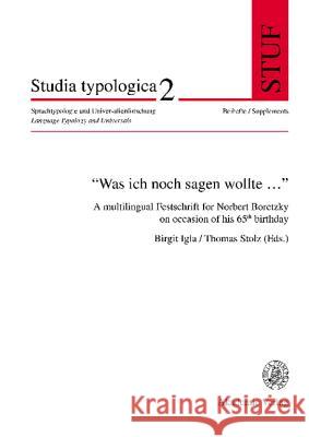Was Ich Noch Sagen Wollte...: A Multilingual Festschrift for Norbert Boretzky on Occasion of His 65 Th Birthday Igla, Birgit 9783050036526 Akademie-Verlag
