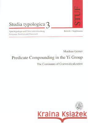 Predicate Compounding in the Yi-Group: The Continuum of Grammaticalization Matthias Gerner 9783050036649 de Gruyter