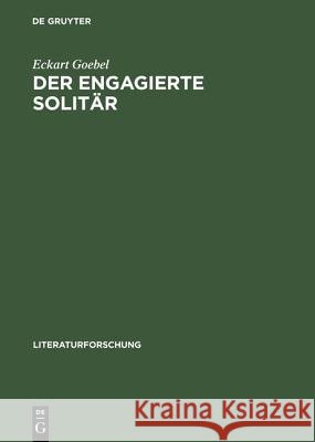 Der engagierte Solitär Eckart Goebel 9783050036670 Walter de Gruyter