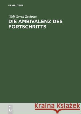 Die Ambivalenz des Fortschritts Zachriat, Wolf Gorch 9783050036694 Akademie Verlag