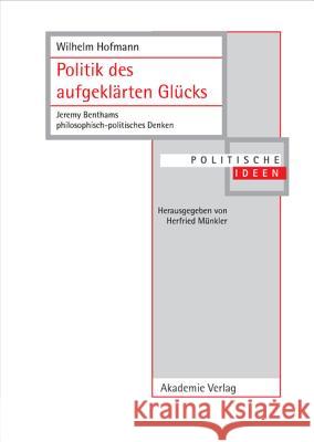 Politik des aufgeklärten Glücks Wilhelm Hofmann, PhD (University of Cologne, Germany) 9783050037103