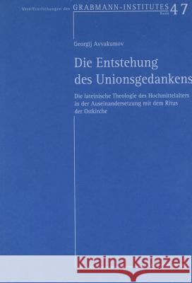 Die Entstehung des Unionsgedankens Yury Georgij Avvakumov 9783050037158 de Gruyter