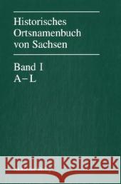 Historisches Ortsnamenbuch Von Sachsen: Band I: A-L, Band II: M-Z, Band III: Apparat Und Register Eichler, Ernst Walther, Hans Hellfritzsch, Volkmar 9783050037288 Akademie-Verlag