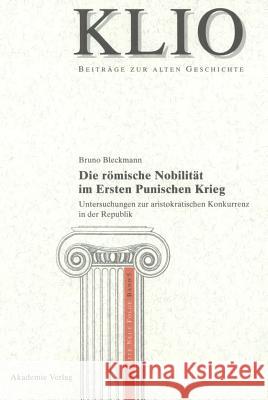 Die römische Nobilität im Ersten Punischen Krieg Bruno Bleckmann 9783050037387 Walter de Gruyter