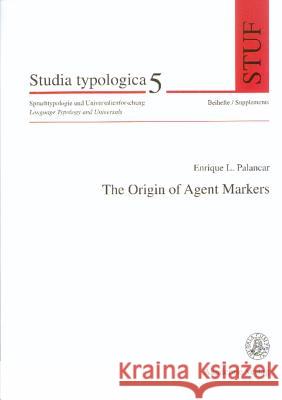 The Origin of Agent Markers Enrique L Palancar 9783050037677 Walter de Gruyter