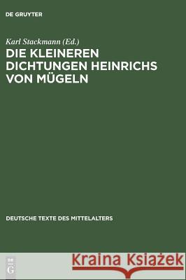 Die kleineren Dichtungen Heinrichs von Mügeln Michael Stolz, Karl Stackmann 9783050037851
