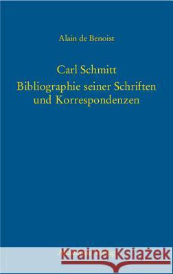 Carl Schmitt - Bibliographie seiner Schriften und Korrespondenzen Alain De Benoist 9783050038391 De Gruyter