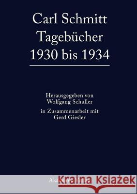 Carl Schmitt Tagebucher 1930 Bis 1934 Gerd Giesler, Wolfgang Schuller 9783050038421 de Gruyter