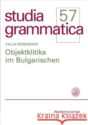 Objektklitika im Bulgarischen Valja Werkmann 9783050038728 Walter de Gruyter