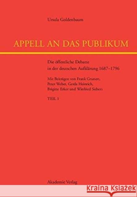 Appell an Das Publikum: Die Öffentliche Debatte in Der Deutschen Aufklärung 1687-1796 Goldenbaum, Ursula 9783050038803