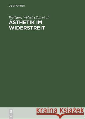 Ästhetik im Widerstreit Professor Wolfgang Welsch (Friedrich-Schiller-Universitaet, Jena), Christine Pries 9783050039787