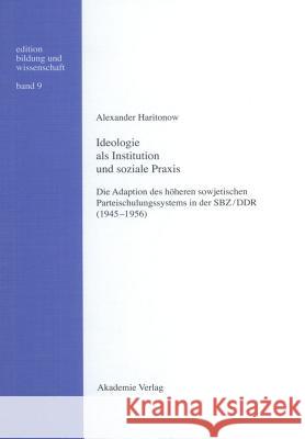 Ideologie als Institution und soziale Praxis Alexander Haritonow 9783050040738 De Gruyter