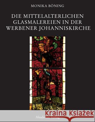 Die mittelalterlichen Glasmalereien in der Werbener Johanniskirche Böning, Monika 9783050041421