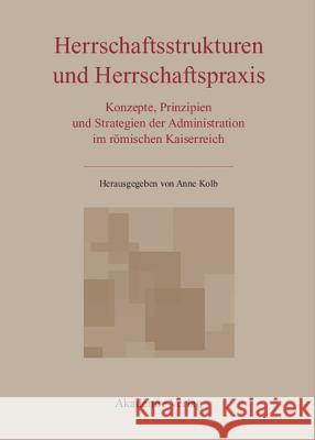 Herrschaftsstrukturen und Herrschaftspraxis Anne Kolb 9783050041490 Walter de Gruyter