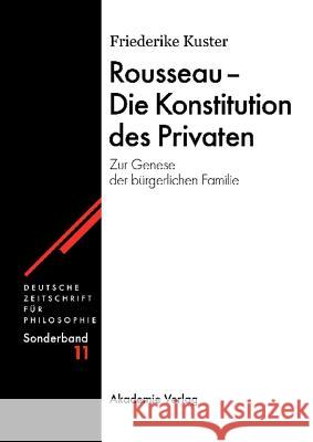 Rousseau - Die Konstitution des Privaten Friederike Kuster 9783050041612 Walter de Gruyter