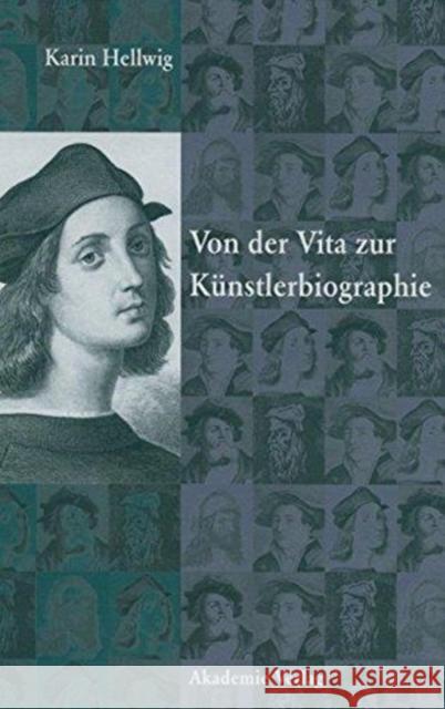 Von der Vita zur Künstlerbiographie Hellwig, Karin 9783050041735 Akademie Verlag