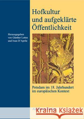 Hofkultur und aufgeklärte Öffentlichkeit Günther Lottes, Iwan-M D´aprile 9783050041797 Walter de Gruyter