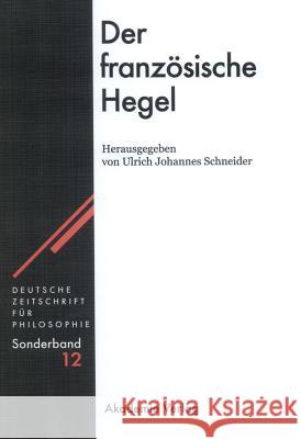 Der Französische Hegel Ulrich Johannes Schneider 9783050041957 Walter de Gruyter