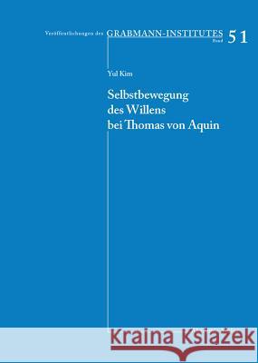 Selbstbewegung Des Willens Bei Thomas Von Aquin Yul Kim 9783050042565 de Gruyter