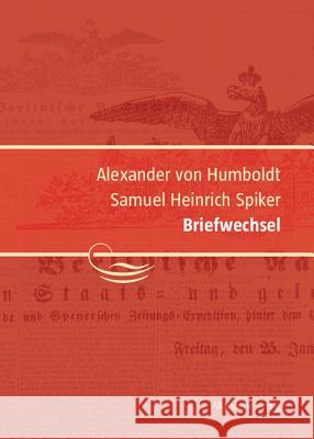Alexander von Humboldt / Samuel Heinrich Spiker, Briefwechsel Schwarz, Ingo 9783050042831