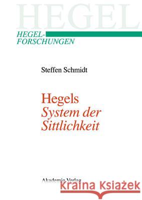 Hegels System Der Sittlichkeit Steffen Schmidt 9783050042961 Walter de Gruyter
