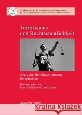Terrorismus Und Rechtsstaatlichkeit Kurt Graulich, Dieter Simon 9783050043067 de Gruyter