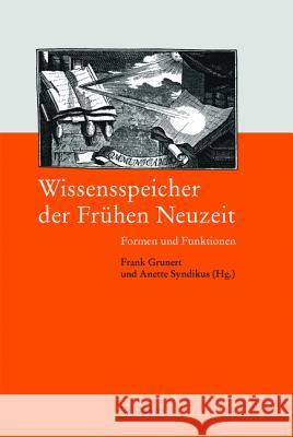 Wissensspeicher der Frühen Neuzeit Grunert, Frank 9783050043296 De Gruyter (A)
