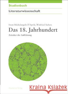 Das 18. Jahrhundert: Zeitalter Der Aufklärung Iwan-M D´aprile, Winfried Siebers 9783050043647 Walter de Gruyter