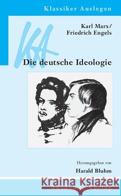 Karl Marx / Friedrich Engels: Die Deutsche Ideologie Harald Bluhm 9783050043821