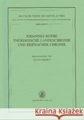 Johannes Rothe Thüringische Landeschronik und Eisenacher Chronik Sylvia Weigelt 9783050044064 de Gruyter